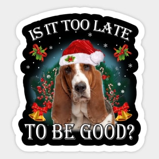 Santa Basset Hound Christmas Is It Too Late To Be Good Sticker